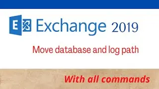 How to Move Database and Log Folder Path in Exchange 2019