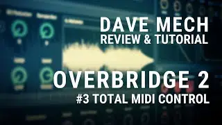 Total MIDI control! || Overbridge 2 Review & Tutorial #3