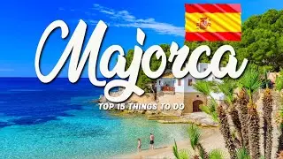 15 BEST Things To Do In Majorca 🇪🇸 Spain