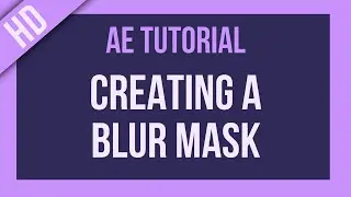 After Effects Tutorial: Creating a Blur Mask