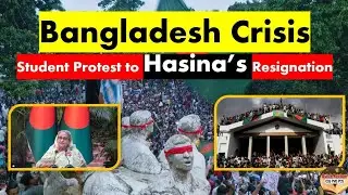 Bangladesh Crisis Student Protest to Hasina’s Resignation