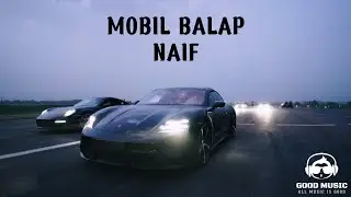 MOBIL BALAP  – NAIF │ LIRIK