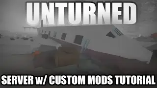 Unturned 3.0: How to Host a Server With CUSTOM MODS