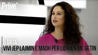 Vivi jep lajmin e madh për lidhjen me Getin - 5 data