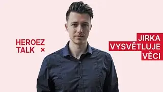 HeroezTalk - Jirka vysvětluje věci - Novinář Jiří Burýšek vzdělává diváky YouTube