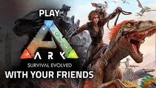 How to Play Ark With Friends! 