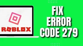 How To Fix Roblox Error Code 279 (2023)