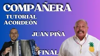 Compañera Juan Piña. Tutorial acordeón (final)