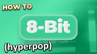 How to 8 Bit Hyperpop