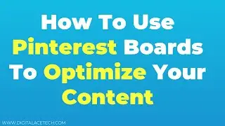 How To Use Pinterest Boards To Optimize Your Content?