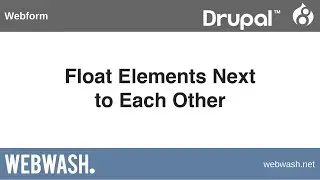 Using Webform in Drupal 8, 2.3: Float Elements Next to Each Other