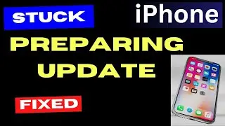 iPhone Stuck on Preparing Update Mode Fixed