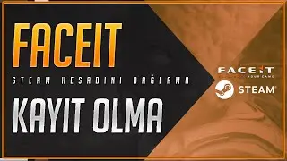 FACEİT KAYIT OLMA / FACEİT STEAM HESABI BAĞLAMA