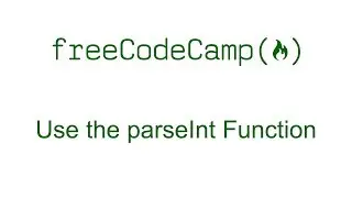 Use the parseInt Function - Free Code Camp