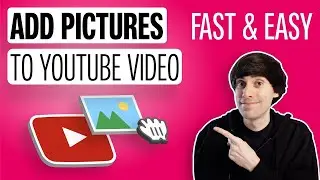 How to Add Pictures to a Youtube Video - Quick & Easy!