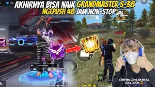 DETIK DETIK NAIK GRAND MASTER SEASOON 38 !! NGEPUSH 48 JAM NON-STOP 😱