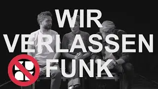 Wir verlassen funk! - Die Gründe