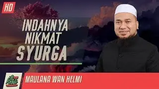 Maulana Wan Helmi - Indahnya Nikmat Syurga 