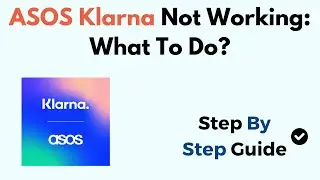 ASOS Klarna Not Working: What To Do?