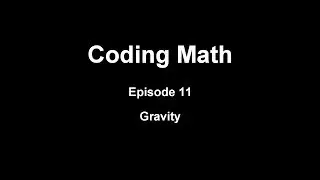 Coding Math: Episode 11 - Gravity