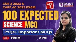 CDS Exam, CAPF AC Exam: 100 Most Expected Science MCQs I CDS 2 2023 Exam I CAPF AC 2023 Exam