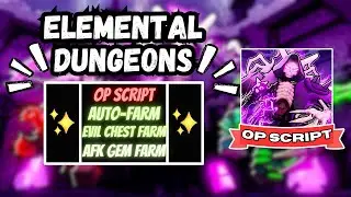 *NEW* Elemental Dungeons Script (PASTEBIN 2024) ( AUTOFARM MOBS , AUTO FARM GEMS, FARM EVIL CHEST )