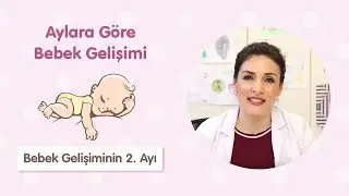 Bebek Gelişiminin 2. Ayı - Dr. Aylin Şimşek