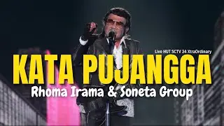 RHOMA IRAMA & SONETA GROUP - KATA PUJANGGA (LIVE HUT SCTV 34 XTRAORDINARY)