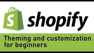 Shopify theming and customization for beginners: Liquid template language and site builder