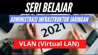 SERI BELAJAR - ADMINISTRASI INFRASTRUKTUR JARINGAN - VLAN