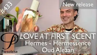 Hermes Hermessence Oud Alezan perfume review on Persolaise Love At First Scent episode 433