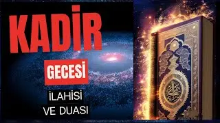 KADİR GECESİ İLAHİSİ, ve KADİR GECESİ DUASI - dindersivideo 2024