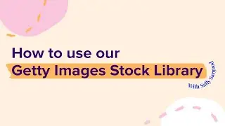 Tutorial: How to Use Our Getty Images Stock Library