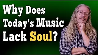 Why Does Today's Music Lack Soul?