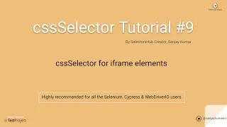 cssSelector Tutorial#9: Learn to write cssSelector for iframe elements and iframe.