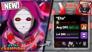 👻Showcasing *NEW* ASTRAL "Eto" in Anime Champions Simulator