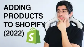 How To Add Products To Your Shopify Store In 2022 (Step By Step)