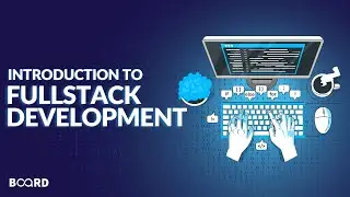 Introduction to Full-Stack development | Full-Stack Development Course | Board Infinity