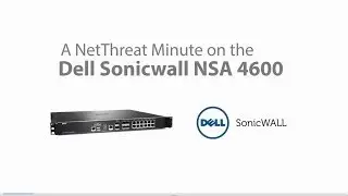 Dell SonicWALL NSA 4600 - Quick Review - NetThreat Minute