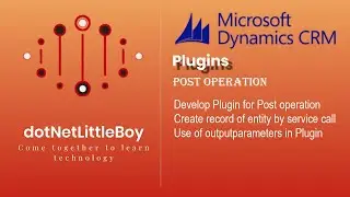 Plugin - Part 3 | Learn to Create Plugin with Demo of Post Operation Plugin | Dynamics CRM 365