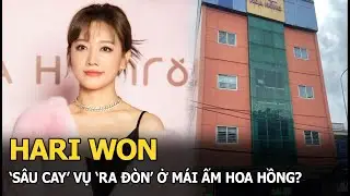 Hari Won ‘sâu cay’ vụ ‘ra đòn’ ở Mái ấm Hoa Hồng?