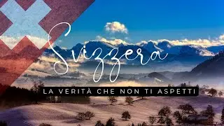 UN SOGNO CHIAMATO SVIZZERA - la grande bugia che c'è dietro