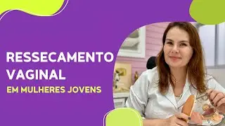 Ressecamento vaginal em jovens