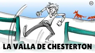 Valla de Chesterton: ¡No destruyas lo que no entiendes!