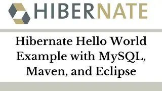 Hibernate Hello World Example with MySQL, Maven, and Eclipse