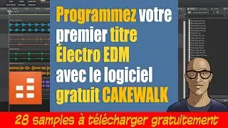 Créez votre premier morceau de musique grâce au logiciel gratuit Cakewalk + 28 Samples à télécharger