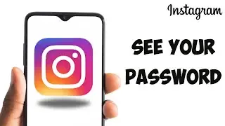 How To See Your Instagram Password Even If You Forgot It!