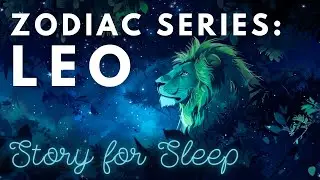 ZODIAC SERIES ♌ Leo's Dreamy Day on Earth ♌ A Peaceful Sleepy Story