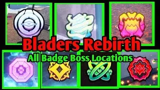 Bladers Rebirth (All Badge Boss Locations)