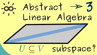 Abstract Linear Algebra 3 | Linear Subspaces